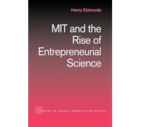 MIT and the Rise of Entrepreneurial Science: 12 (Routledge Studies in Global Competition)