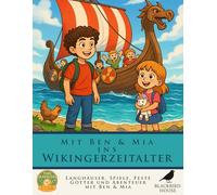 Mit Ben & Mia ins Wikingerzeitalter: Wikingerleben für Kinder erklärt - Langhäuser, Spiele, Feste, Götter und Abenteuer mit Ben & Mia (Zeitreise-Club)