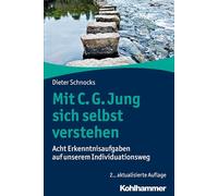 Mit C. G. Jung Sich Selbst Verstehen: Acht Erkenntnisaufgaben Auf Unserem Individuationsweg