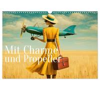 Mit Charme und Propeller (Wandkalender 2027 DIN A3 quer), CALVENDO Monatskalender: Historische Flugzeuge, elegante Reisende und die große Sehnsucht nach der Ferne.