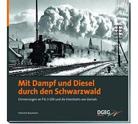 Mit Dampf und Diesel durch den Schwarzwald: Erinnerungen an P8, V200 und die Eisenbahn von damals