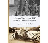 Mit dem "Curry-Landskiff" durch die Weimarer Republik: Reisetagebuch von R. Cebulla 1926 - 1929