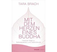 Mit dem Herzen eines Buddha: Heilende Wege zu Selbstakzeptanz und Lebensfreude | Das Standardwerk zu Radical Acceptance