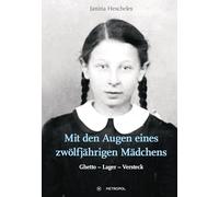 Mit den Augen eines zwölfjährigen Mädchens: Ghetto - Lager - Versteck