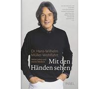 Mit den Händen sehen: Mein Leben und meine Medizin