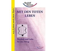Mit den Toten leben: Weisheit und Liebe fur den Alltag, Steiner 9783867721462.