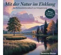 Mit der Natur im Einklang: Ein Achtsamkeitsmalbuch zur Entspannung
