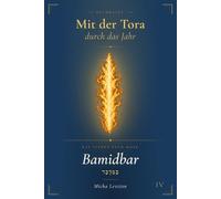 Mit der Tora durch das Jahr. Band IV: Bamidbar: In der Wüste (das vierte Buch Mose)