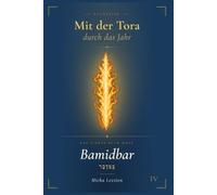 Mit der Tora durch das Jahr. Band IV: Bamidbar: In der Wüste (das vierte Buch Mose)