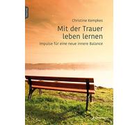 Mit der Trauer leben lernen: Impulse fr eine neue innere Balance, Kempkes.