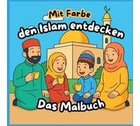 Mit Farben den Islam entdecken: Das Malbuch