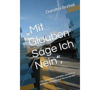 „Mit Glauben Sage Ich Nein“,: > Ein spiritueller Leitfaden, um dich zu befreien, zu heilen und neu zu werden