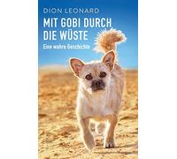 Mit Gobi durch die Wüste - eine wahre Geschichte: Eine wahre Geschichte