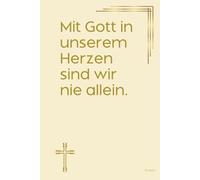Mit Gott in unserem Herzen sind wir nie allein. Notizbuch mit spirituellen Sprüchen: DIN A5 | Hardcover | 100 linierte Seiten für Gebete, Bibelverse, ... Bibelstudium und spirituelle Notizen