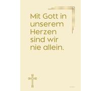 Mit Gott in unserem Herzen sind wir nie allein. Notizbuch mit spirituellen Sprüchen: DIN A5 | Softcover | 100 linierte Seiten für Gebete, Bibelverse, ... Bibelstudium und spirituelle Notizen