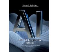 Mit KI kreativ im Alltag: Wie künstliche Intelligenz deinen Alltag bereichert und neue Ideen möglich macht