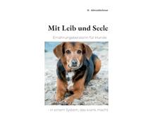 Mit Leib und Seele: Ernährungsberaterin für Hunde - in einem System, das krank macht