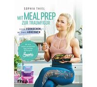 Mit Meal Prep zur Traumfigur: Clever vorkochen,, Thiel.