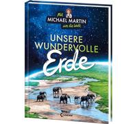 Mit Michael Martin um die Welt - Unsere wundervolle Erde: Das erste Kindersachbuch des Naturfotografen - Atemberaubender Bildband für Kinder ab 9 Jahren