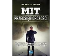Mit przedsiebiorczosci: Dlaczego większość małych firm upada i jak temu zaradzić