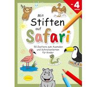 Mit Stiften auf Safari: 50 Zootiere zum Ausmalen und Schreibenlernen für Kinder ab 4 Jahren
