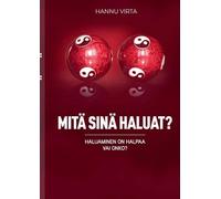 Mitä sinä haluat?: Haluaminen on halpaa - vai onko?