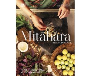 Mitahara : Food Wisdom From My Indian Kitchen