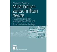 Mitarbeiterzeitschriften heute : Flaschenpost oder strategisches Medium? <|