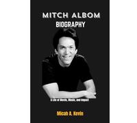Mitch Albom Biography: A life of words, music and impact
