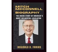 MITCH MCCONNELL BIOGRAPHY: The Inside Story of America’s Most Influential Legislator