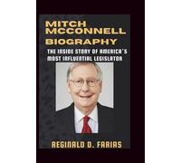 MITCH MCCONNELL BIOGRAPHY: The Inside Story of America’s Most Influential Legislator