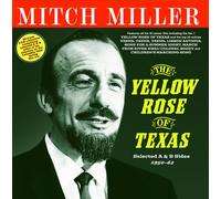 Mitch Miller - The Yellow Rose Of Texas: Selected A And B Sides 1950-62 [New CD]