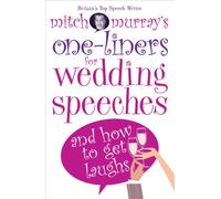 Mitch Murray's One-liners for Wedding Speeches: and How to Get Laughs