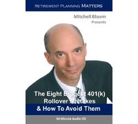 Mitchell Bloom - The Eight Biggest 401(k) Rollover Mistakes & How to Avoid Them [DVD AUDIO]
