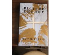 Mitchell: Picture Theory: Essays on Verbal and Visual Representation