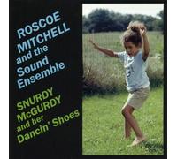Mitchell, Roscoe - Snurdy Mcgurdy & Her Dancin Shoes