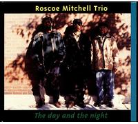 Mitchell,Roscoe Trio - Day & the Night