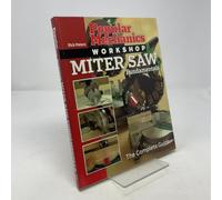 Miter Saw Fundamentals: The Complete Guide (Popular Mechanics Workshop S.)