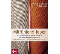 Mitfuhlend leben: Mit Selbst-Mitgefuhl und Acht, Brink, Koster, Wilhelm.