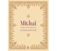 Mithai : Indian Sweets Made Easy