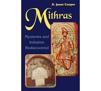 Mithras: Mysteries and Initiation Rediscovered