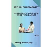Mithun Chakraborty: A Hero's Path to the Dada Saheb Phalke Award