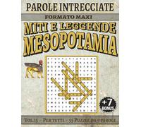 Miti e Leggende Mesopotamia - Parole Intrecciate: Passatempo senza schermo per relax e concentrazione (Miti e Leggende - Parole Intrecciate)