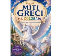 Miti Greci da Colorare: Dei, Eroi e Creature Leggendarie - 40 Disegni da Colorare