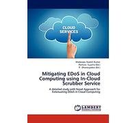 Mitigating EDoS in Cloud Computing using In-Cloud Scrubber Service: A detailed study with Novel Approach for Extenuating DDoS in Cloud Computing