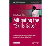 Mitigating the “Skills Gaps”: A Realist-Constructivism Analysis of Work Competencies in the Global South (Sustainable Development Goals Series)