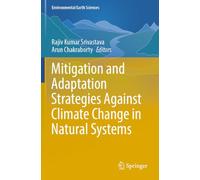Mitigation and Adaptation Strategies Against Climate Change in Natural Systems (Environmental Earth Sciences)