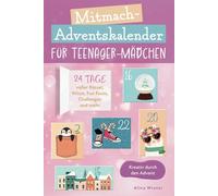 Mitmach-Adventskalender für Teenager Mädchen. Kreativ durch den Advent. 24 Tage voller Rätsel, Witze, Fun Facts, Challenges und mehr.