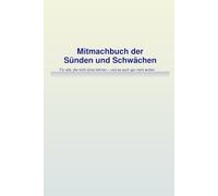 Mitmachbuch der Sünden und Schwächen: Für alle, die nicht ohne können - und es auch gar nicht wollen