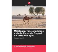 Mitologia, funcionalidade e simbolismo do Okpesi na terra dos Igbo: A vista de Idemili